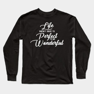 'Life Doesn't Have To Perfect To Be Wonderful' Autism Shirt Long Sleeve T-Shirt